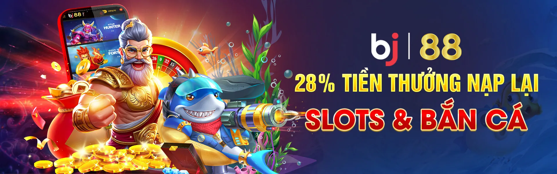 28% TIỀN THƯỞNG NẠP LẠI SLOTS & BẮN CÁ