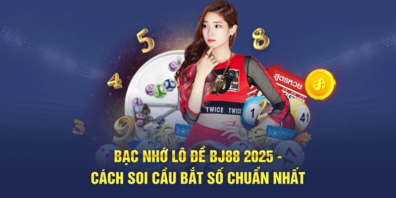 Bạc Nhớ Lô Đề BJ88