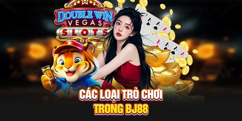 Các loại trò chơi trong BJ88