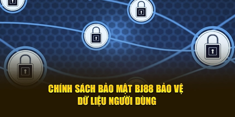 Chính sách bảo mật BJ88 bảo vệ dữ liệu người dùng