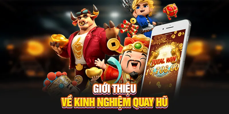 Giới thiệu về kinh nghiệm quay hũ