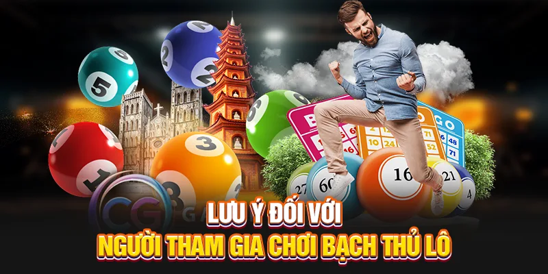 Lưu ý đối với thành viên chơi bạch thủ lô