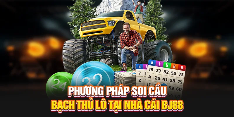 Phương pháp soi cầu bạch thủ lô tại nhà cái BJ88