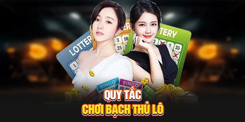 Quy tắc chơi bạch thủ lô