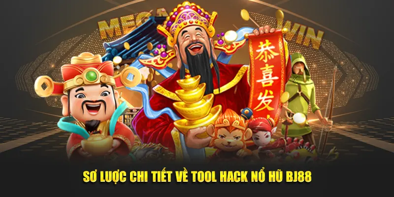 Sơ luợc chi tiết về tool hack nổ hũ BJ88