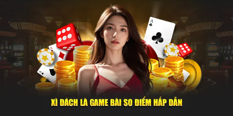 Xì Dách là game bài so điểm hấp dẫn